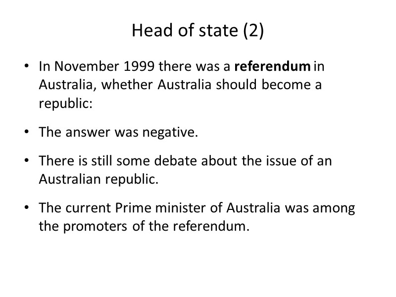 Head of state (2) In November 1999 there was a referendum in Australia, whether